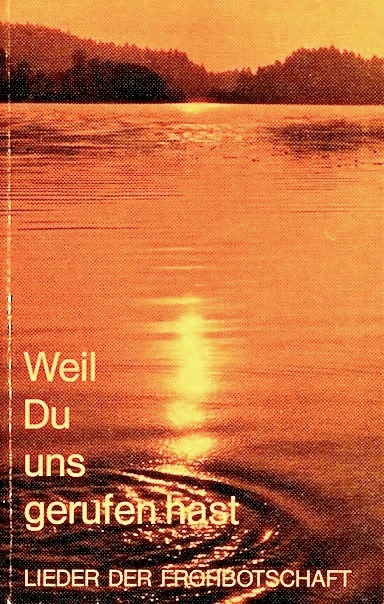 Weil du uns gerufen hast - Lieder der Frohbotschaft
